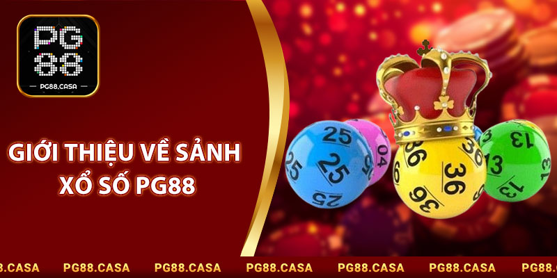 Giới Thiệu Về Sảnh Xổ Số PG88