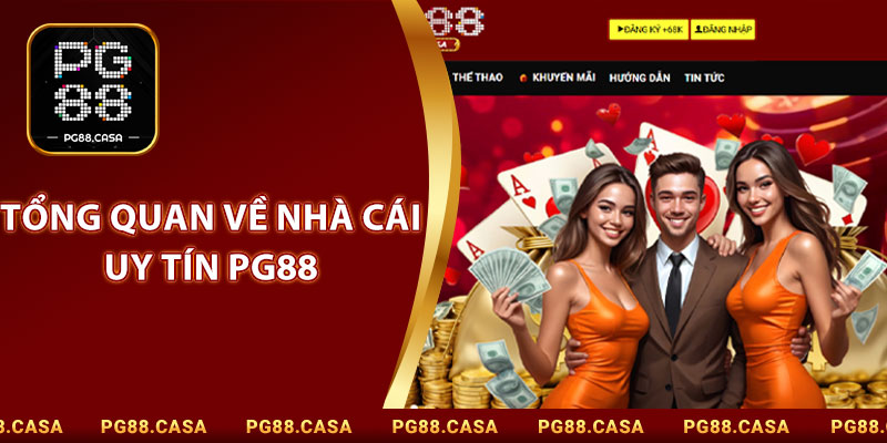 Tổng Quan Về Nhà Cái Uy Tín PG88